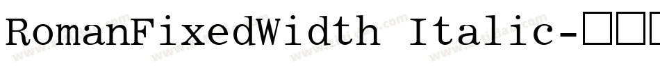 RomanFixedWidth Italic字体转换